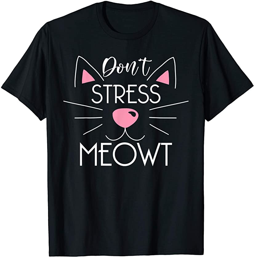 Don’t Stress Meowt Cute Cat Kitten Lover Gift, Cat Pun T-Shirt