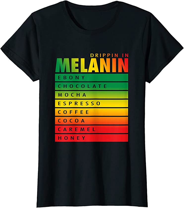 Womens Drippin in Melanin Tee Black History Month Pride T-Shirt