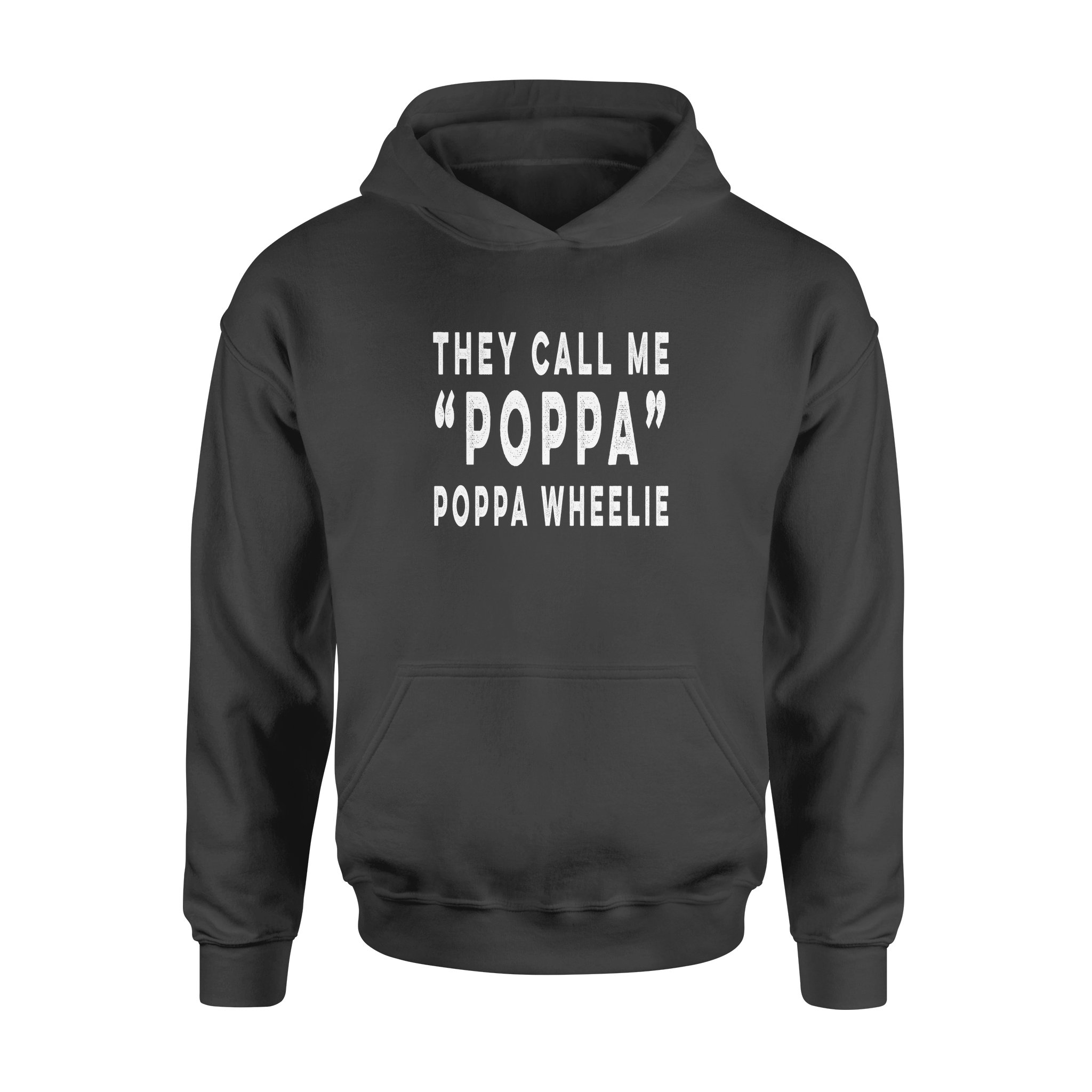 They Call Me Poppa Poppa Wheelie Fathers – Standard Hoodie