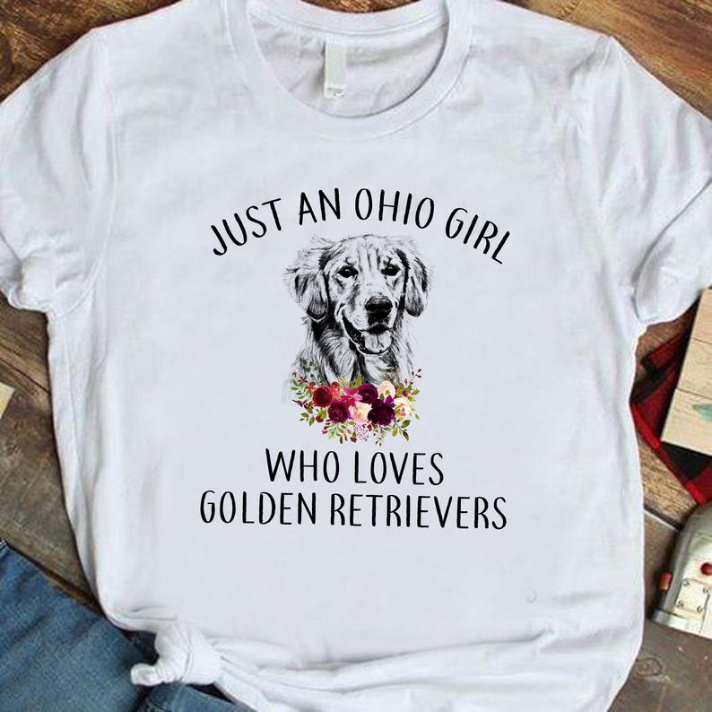 Dreameris Just An Ohio Girl Who Loves Golden Retrievers Tshirt