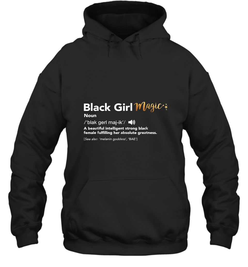 Black Girl Magic Definition Shirt Melanin Black Queen Hoodie