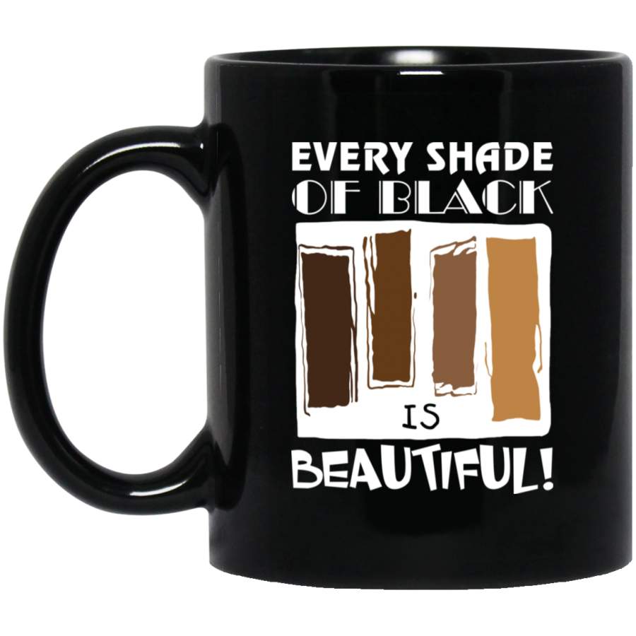 African American Coffee Mug Every Shade Of Black Is Beautiful 11oz – 15oz Black Mug