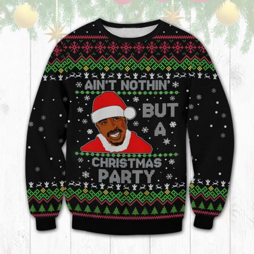 Tupac Ain’T Nothig But A Christmas Party Ugly Sweater Tpc2508L3Kd