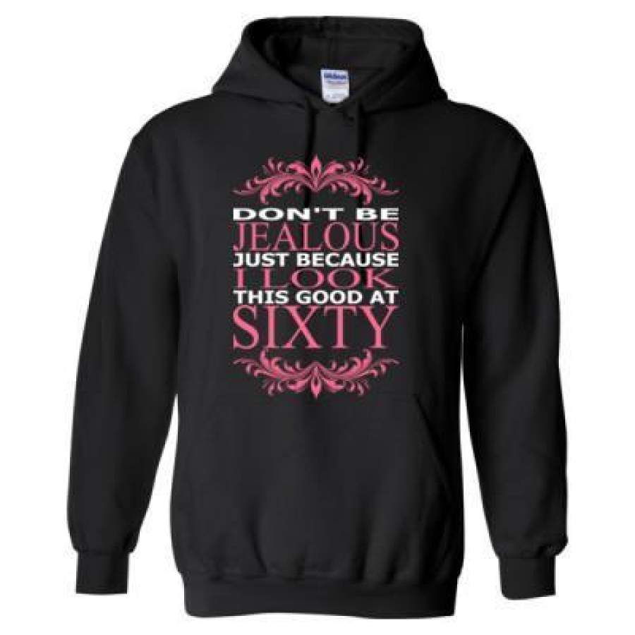 AGR Do Not Be Jealous Just Because I Look This Good At Sixty – Heavy Blend™ Hooded Sweatshirt