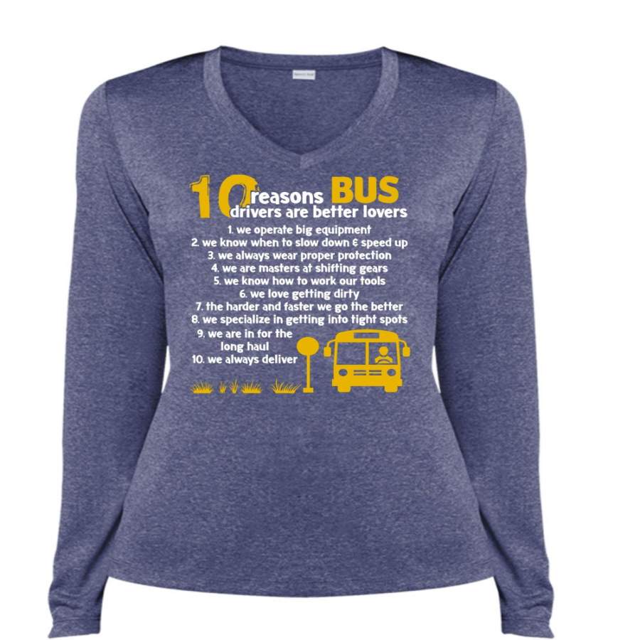 10 Reasons Bus Drivers Are Better Lovers T Shirt, We Always Deliver T Shirt, Cool Shirt (Ladies LS Heather V-Neck)