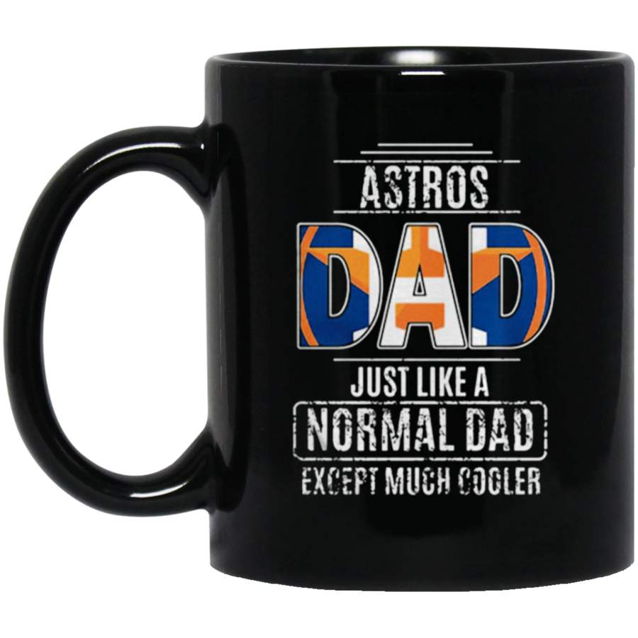 Greate Houston Astros Dad just like a normal dad except much cooler Mug 11 oz 15 oz Black Mug