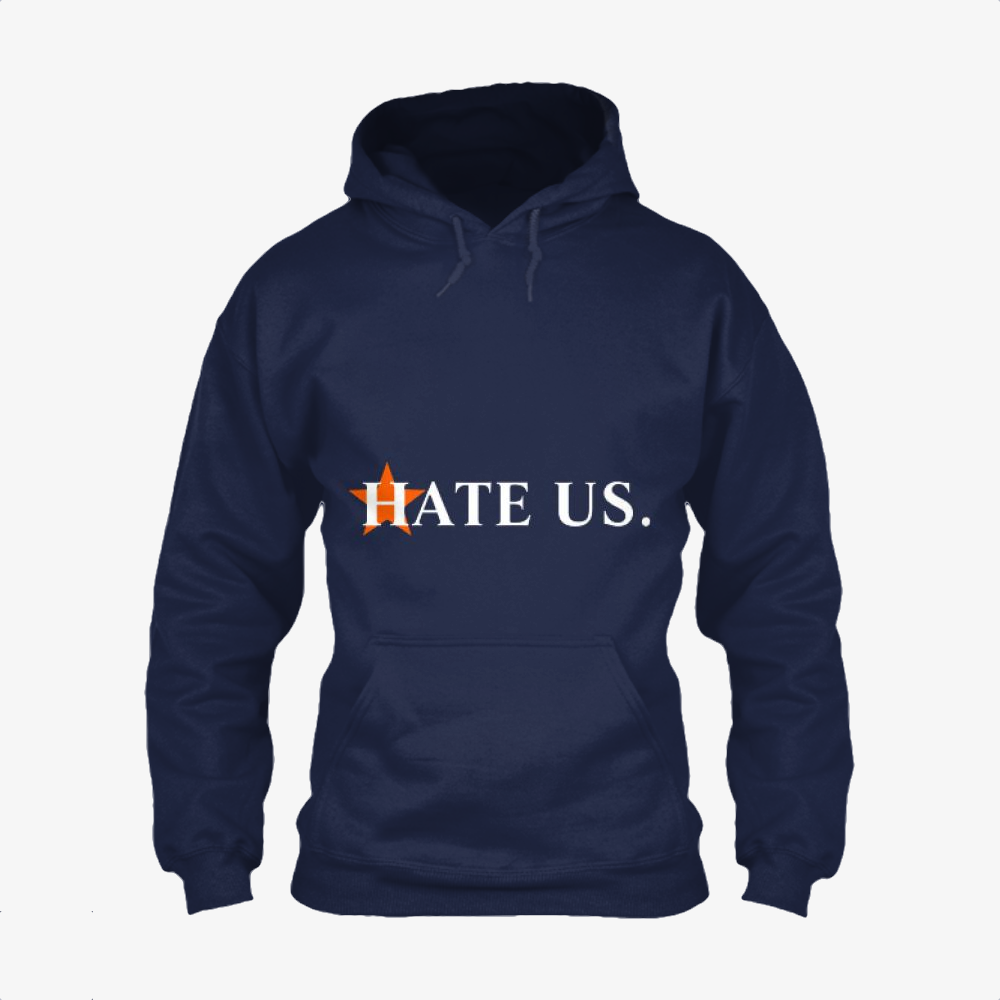 Hate Us, Houston Astros Classic Hoodie