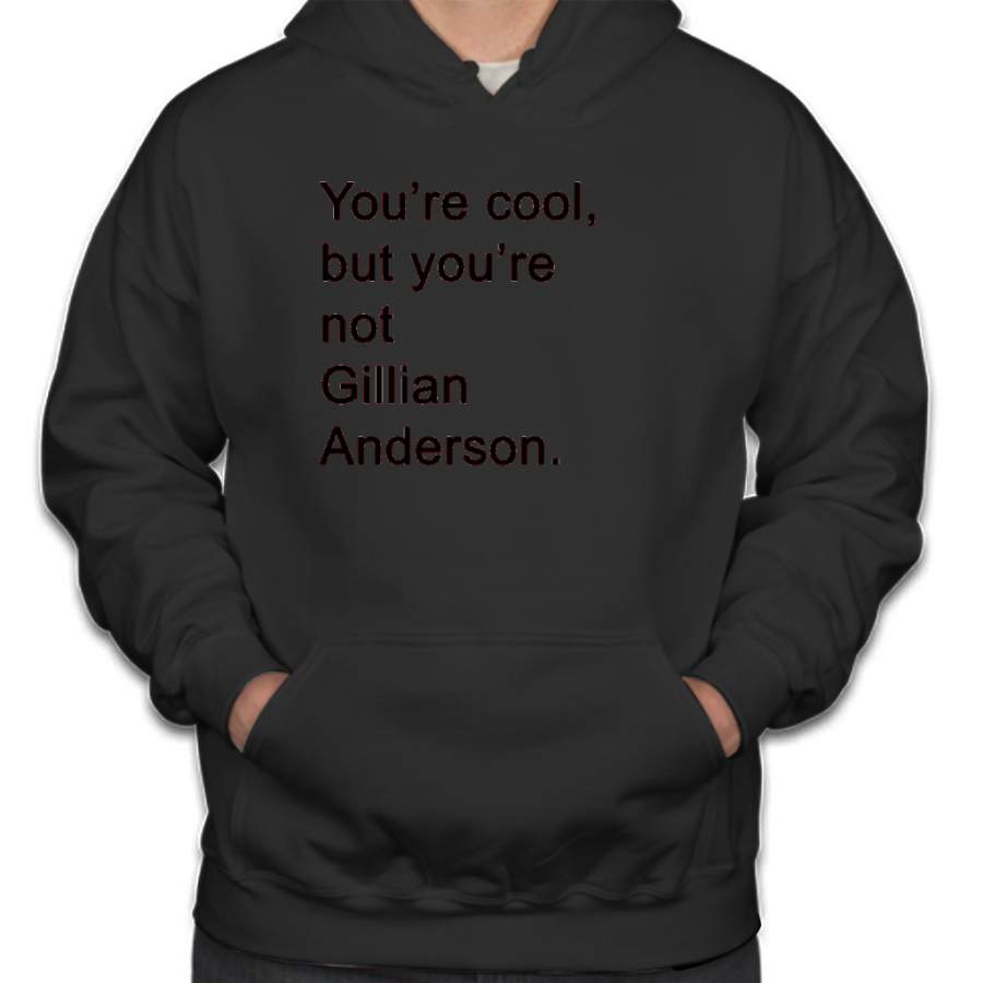 You’re Not Gillian Anderson Hoodie