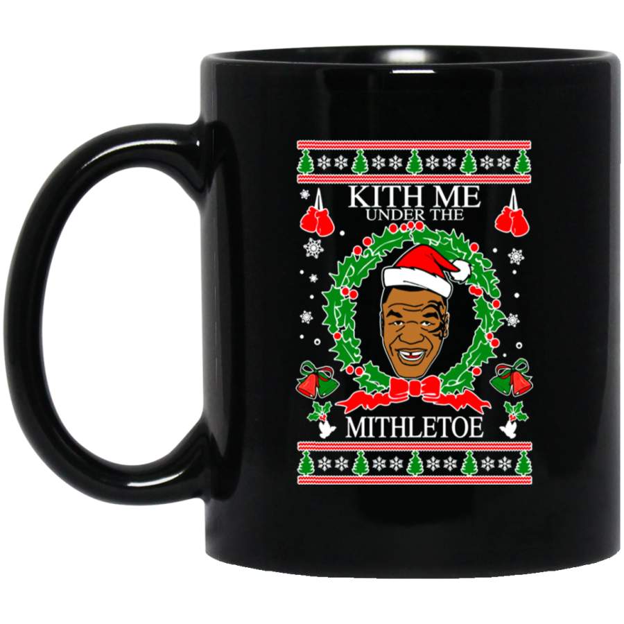 Ugly Christmas Sweater Mike Tyson Kith Me Under The Mithletoe 11 oz Black Mug