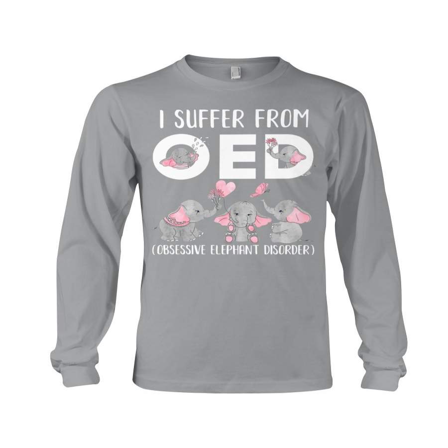 I Suffer From Obsessive Elephant Disorder Gift For Elephant Lovers Unisex Long Sleeve