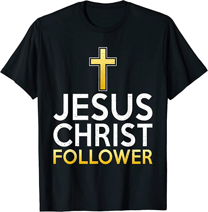 Jesus Christ Follower God Religious T-Shirt – DRGGR Store