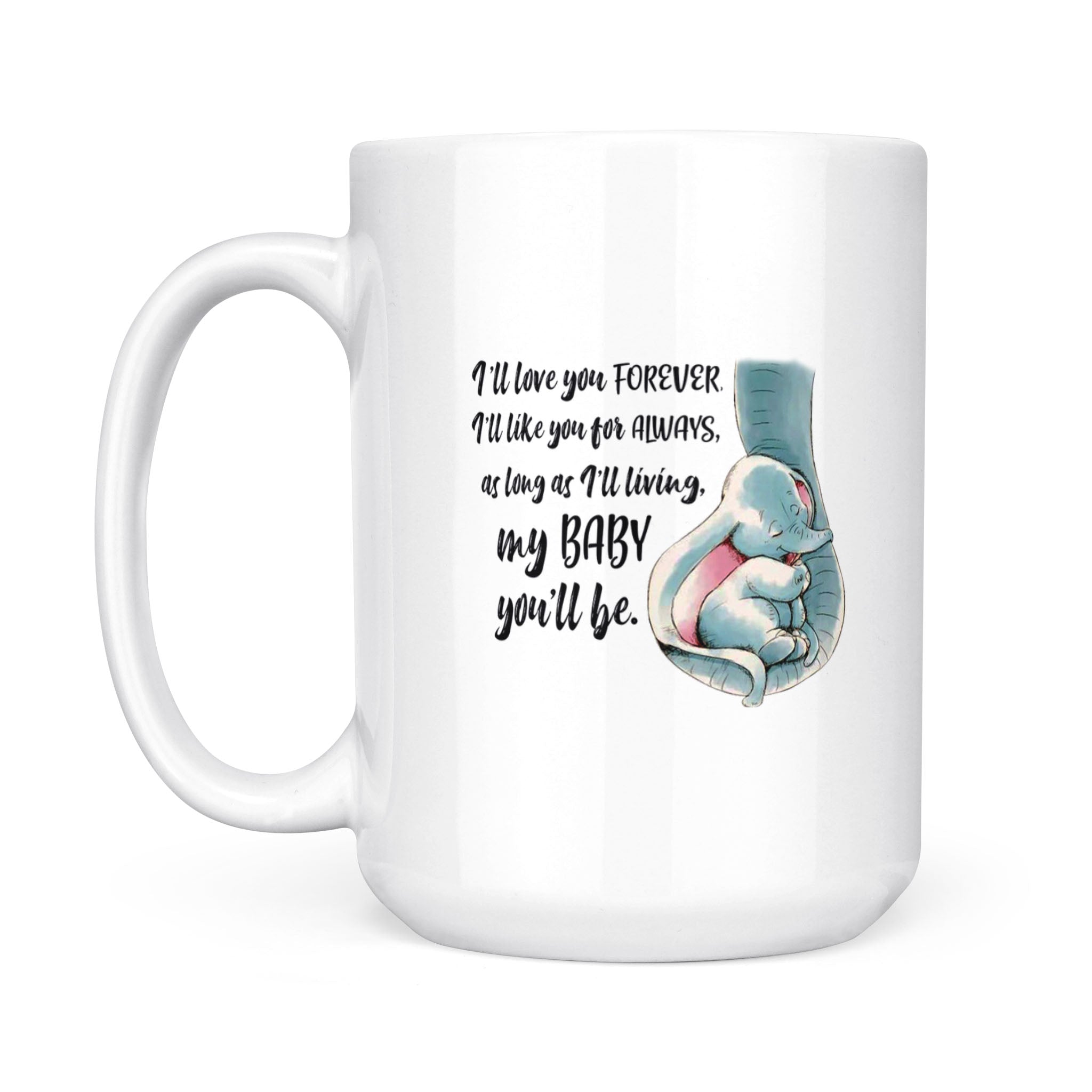 I’ll Love You Forever Cute Elephant Family – White Mug