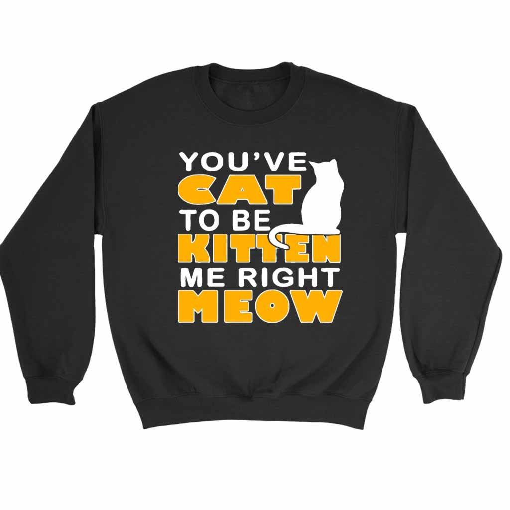 Are You Kitten Me Right Meow Yellow Sweatshirt Sweater