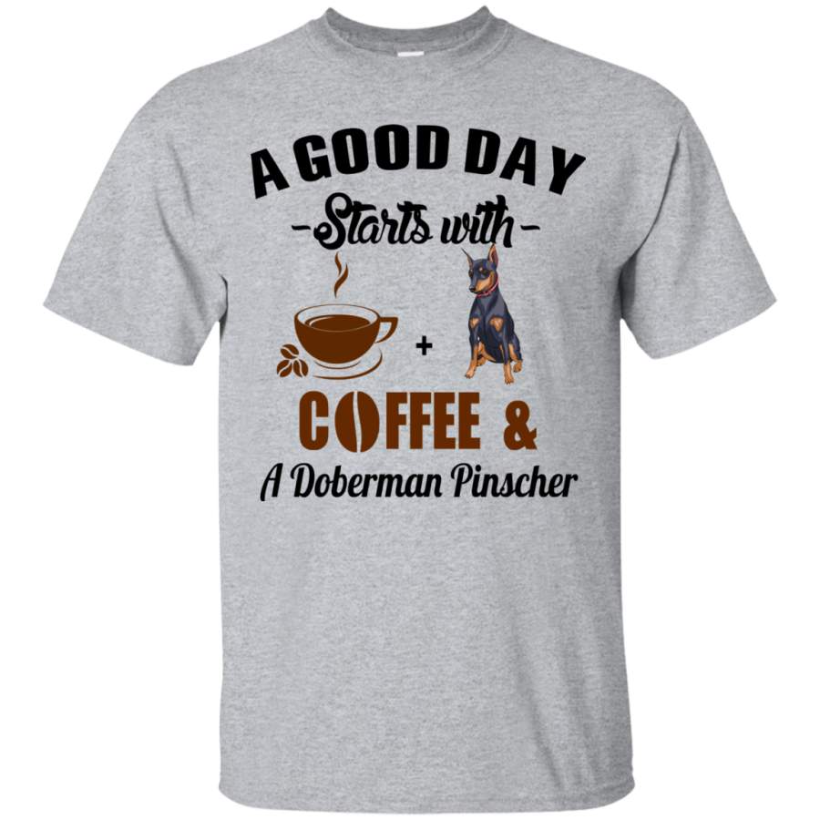 AGR A Good Day Starts With Coffee and A Doberman Pinscher Shirt