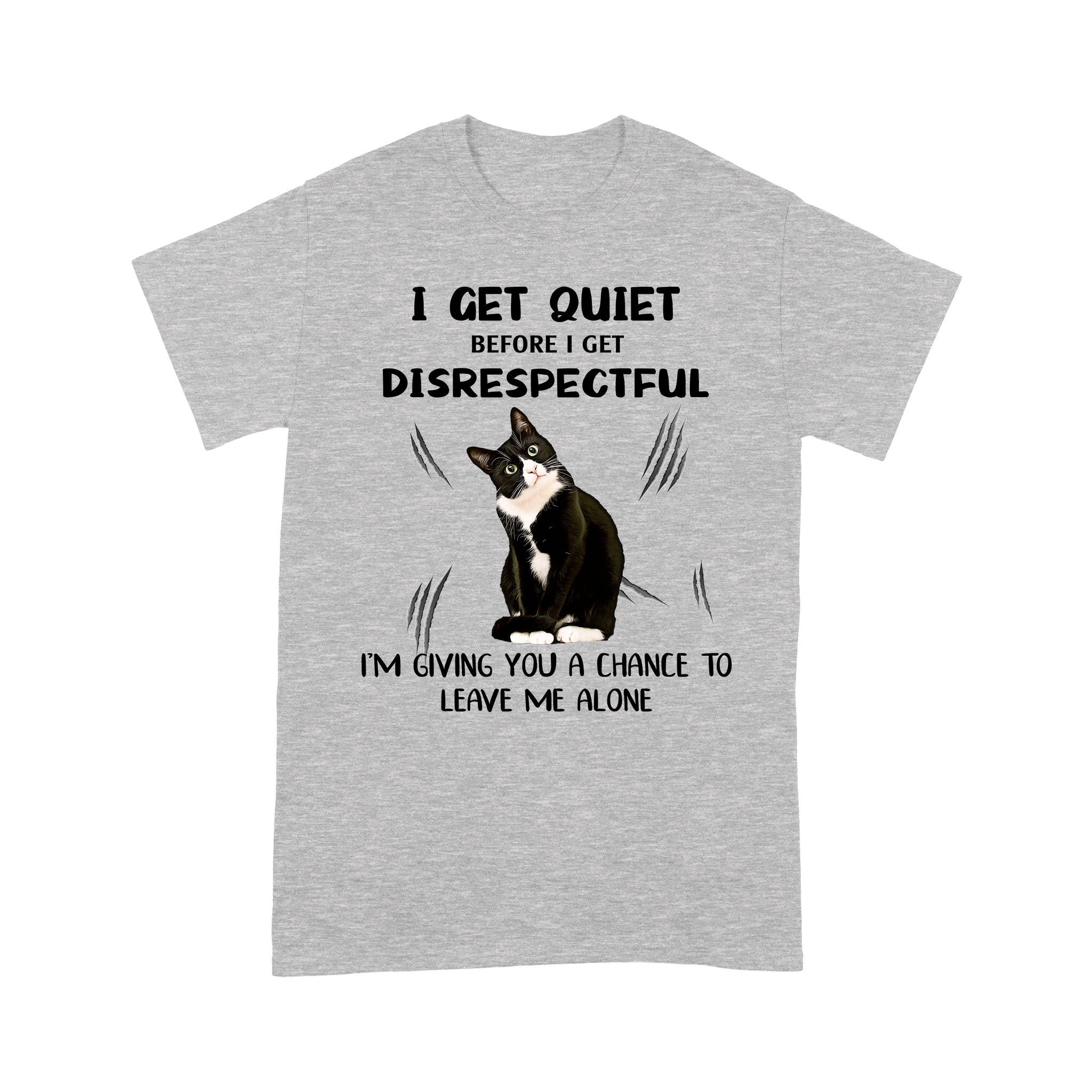 Cat I Get Quiet Before I Get Disrespectful – Heather Grey Standard T-Shirt