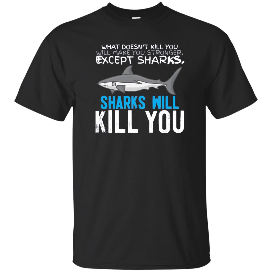 Sharks Will Kill You T-Shirt