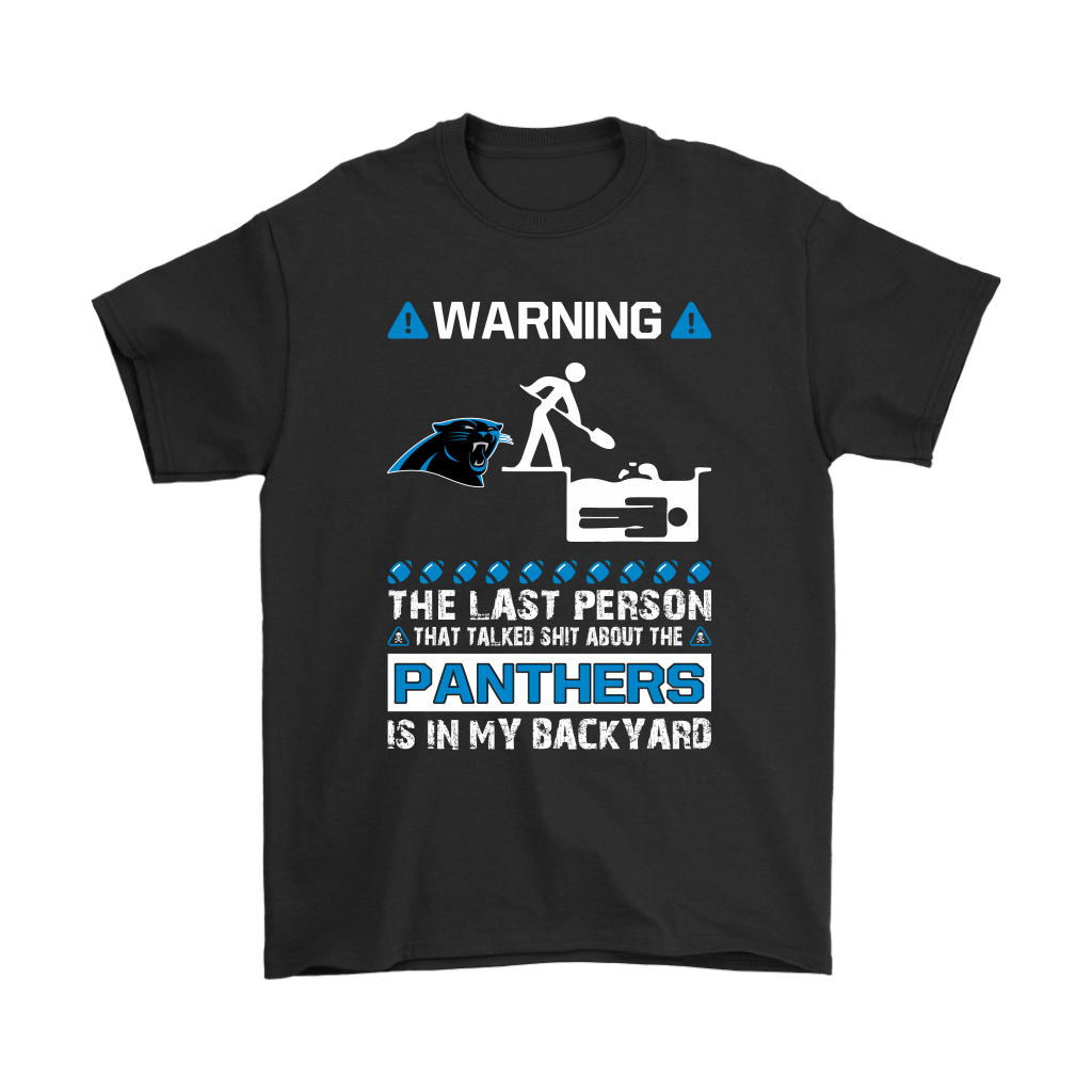 Discover Cool Warning The Last Person Talked Shit About Carolina Panthers Shirts