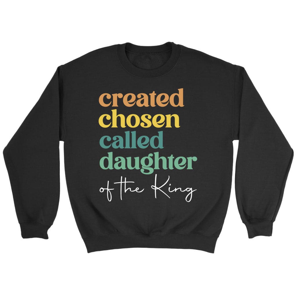 Created Chosen Called Daughter Of The King Sweatshirt