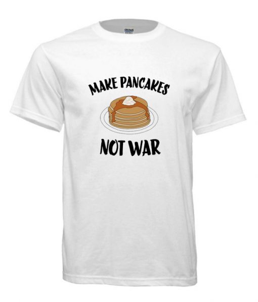 Make pancakes not war cool T Shirt