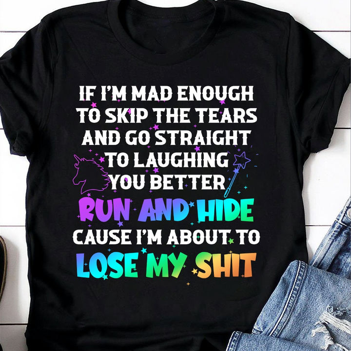 Unicorns If I’M Mad Enough To Skip The Tears Classic T-Shirt