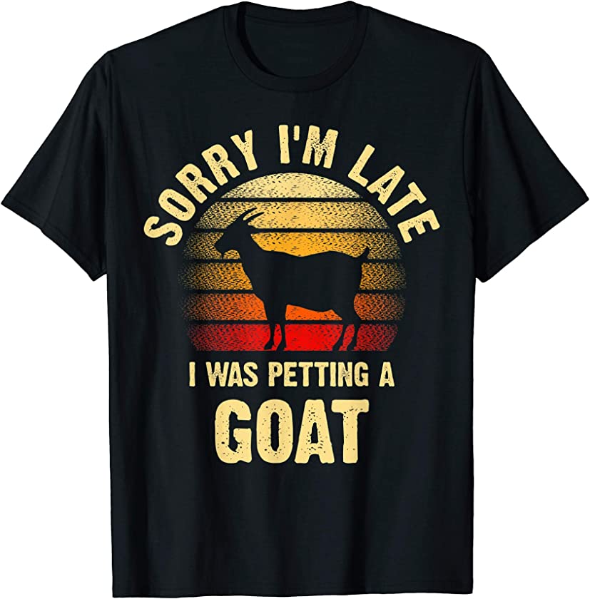 Vintage Goat Lover Sorry I’m I was petting a Goat Funny T-Shirt