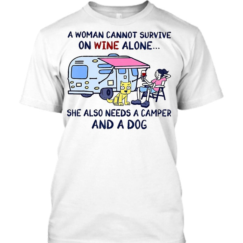 A Woman Cannot Survive On Wine Alone She Also Needs A Camper And A Dog Gift Dog Lovers T-Shirt