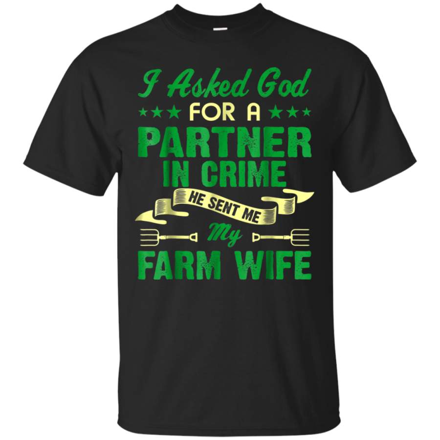 AGR Asked God For Partner In Crime Sent Farm Wife Farmer Tshirt