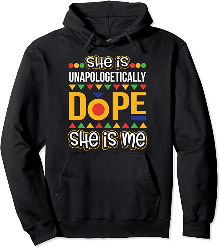 She is Unapologetically Dope Melanin Tee Christmas Gift Pullover Hoodie