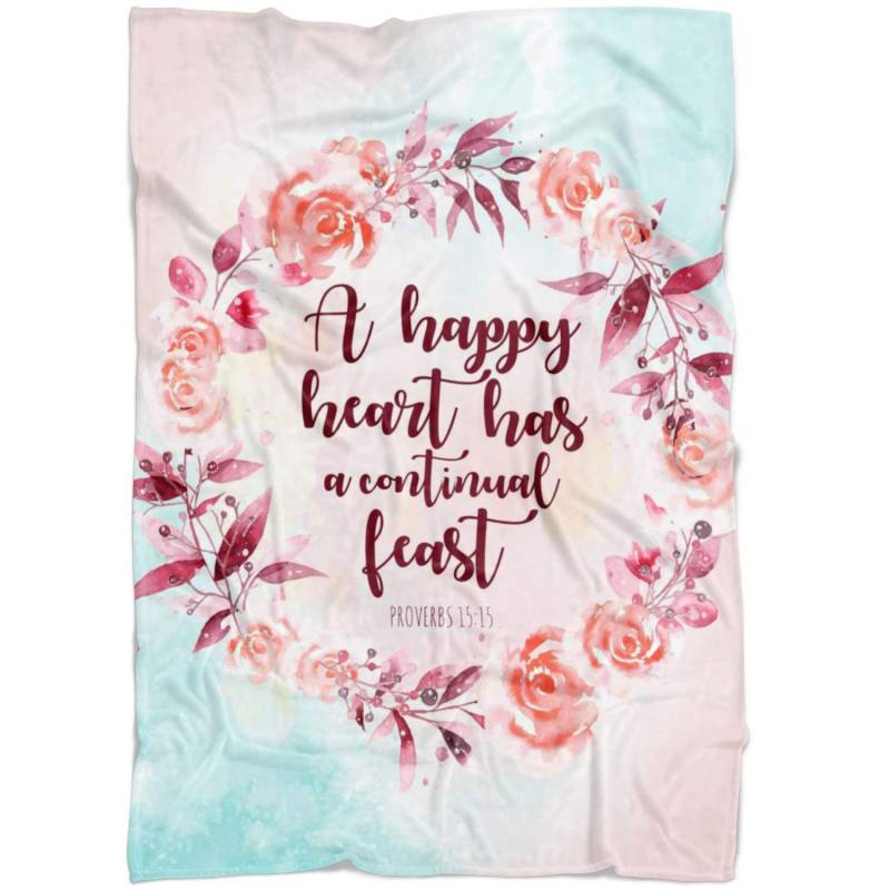 Proverbs 15:15 A happy heart has a continual feast fleece blanket