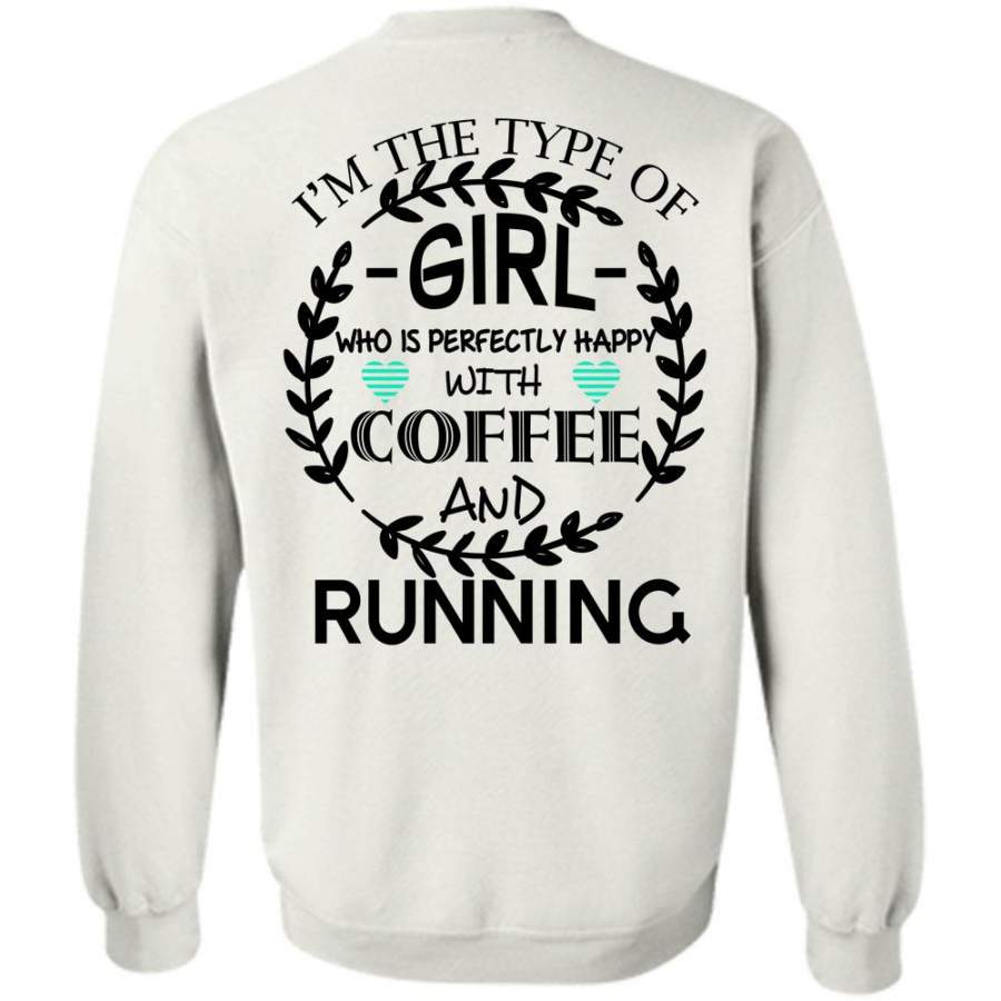 Being A Runner T Shirt, I’m The Type Of Girl Who is Happy With Coffee Sweatshirt