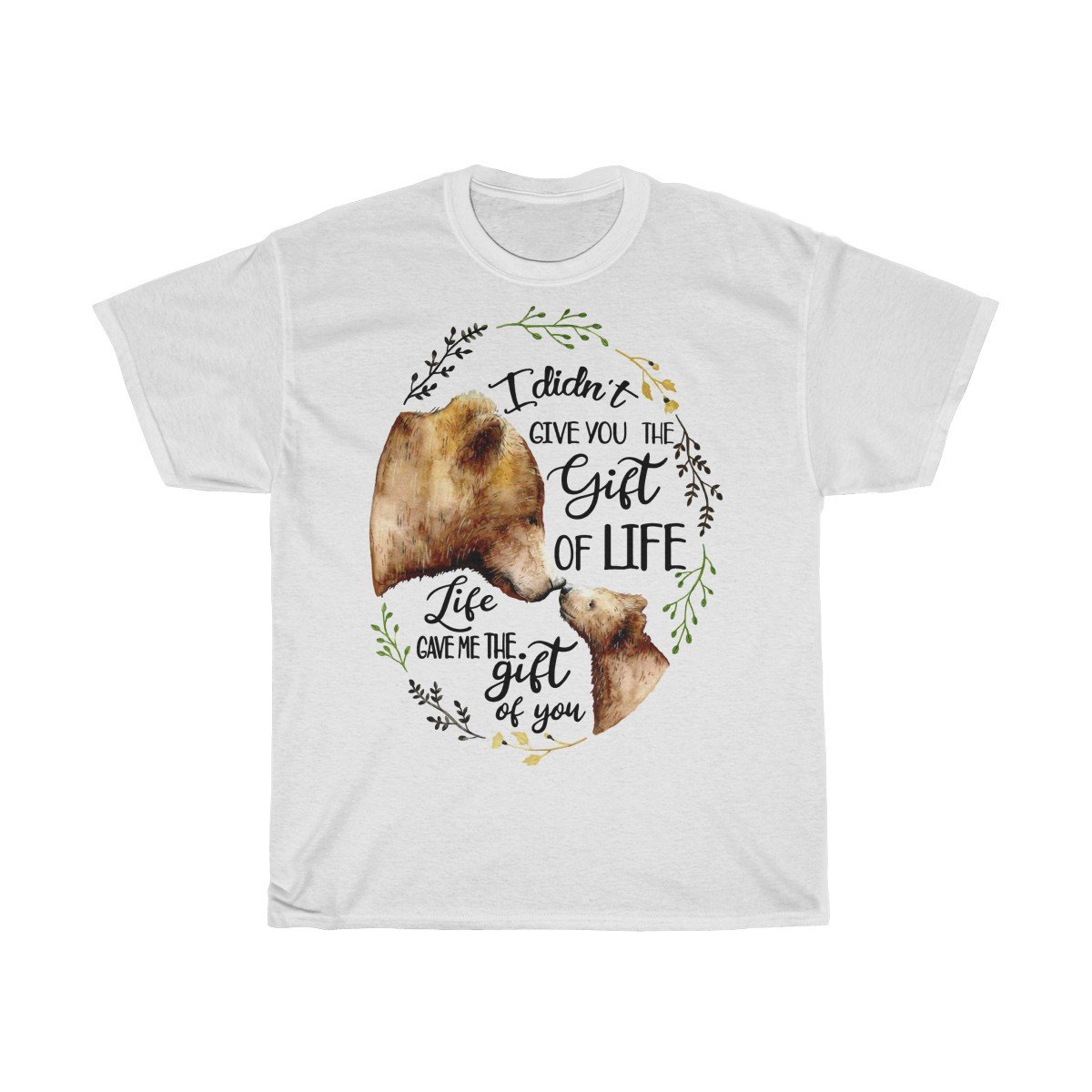 Bear Mom life gave me the gift of you Tshirt