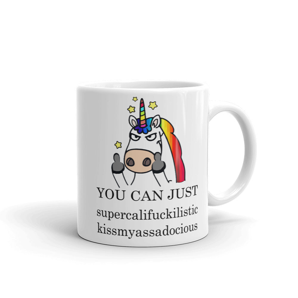 Unicorn You Can Just Supercalifuckilistic Kissmyassadocious Coffee Mug