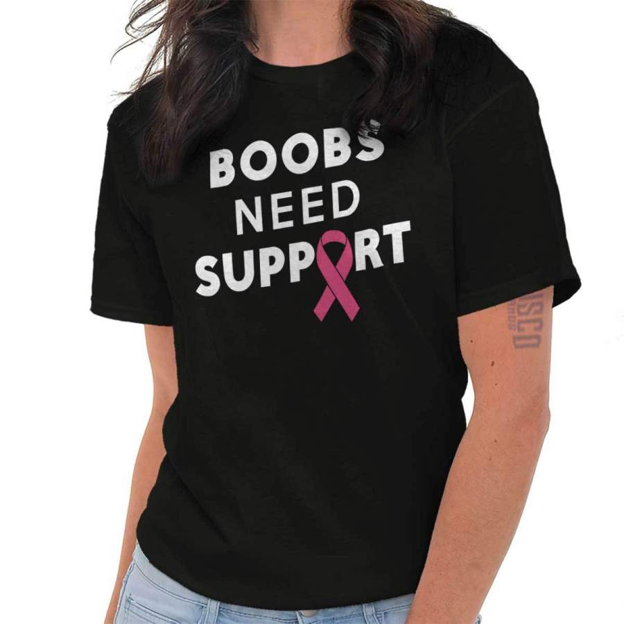 Breast Cancer Awareness Boobs Need Support T-Shirt Tee