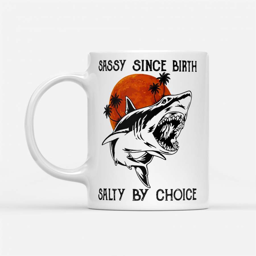 Shark Sassy Since Birth Salty By Choice Sunset – White Mug