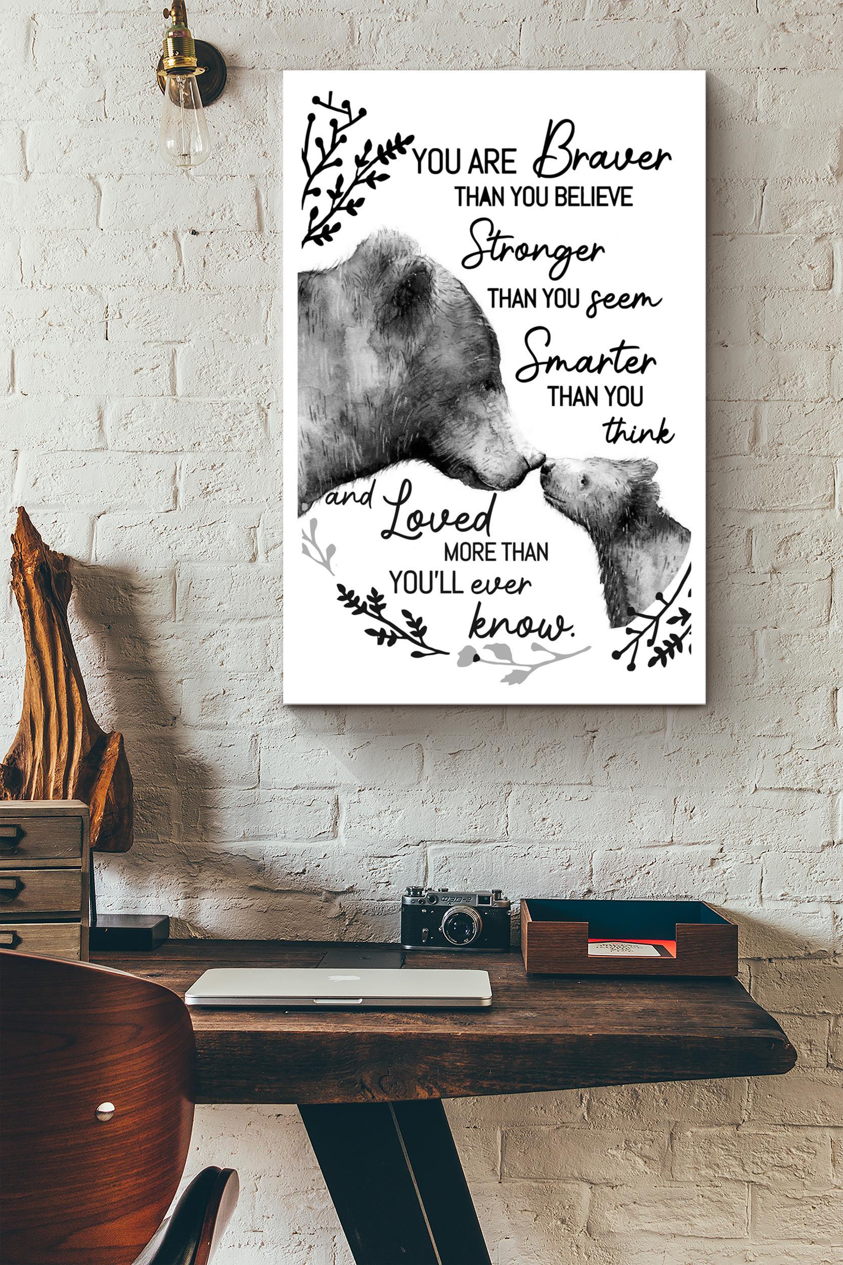 Bear You Are Braver Than You Believe Poster – Painting Wall Art – Gift For Lover Relatives Mom Dad Son Daughter Home Decor Livingroom Decor (Unframed) Poster