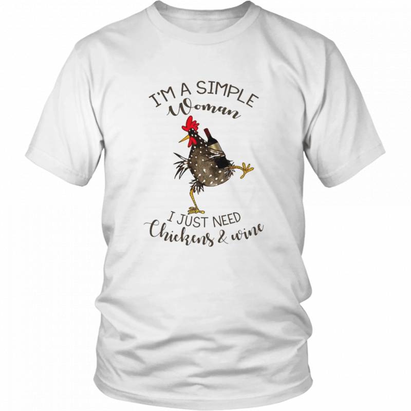 Im A Simple Woman I Just Need Chickens Wine T Shirt Funny Chicken Shirt