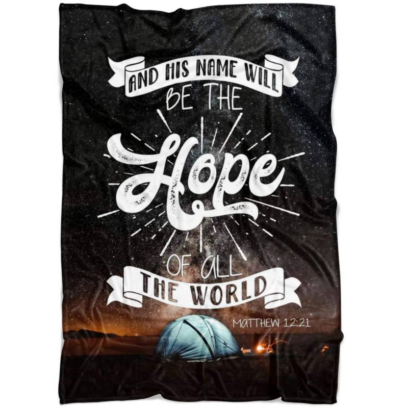 Matthew 12:21 And his name will be the hope of all the world fleece blanket