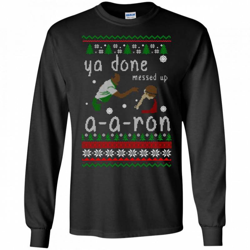 Ya Done Messed Up A A Ron Ugly Christmas Sweater