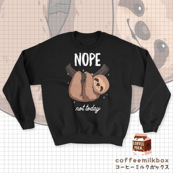 Sloth Sweater Sloth Sweatshirt Funny Cute Novelty Sloth Gift Nope Not Today Sloth spirit animal