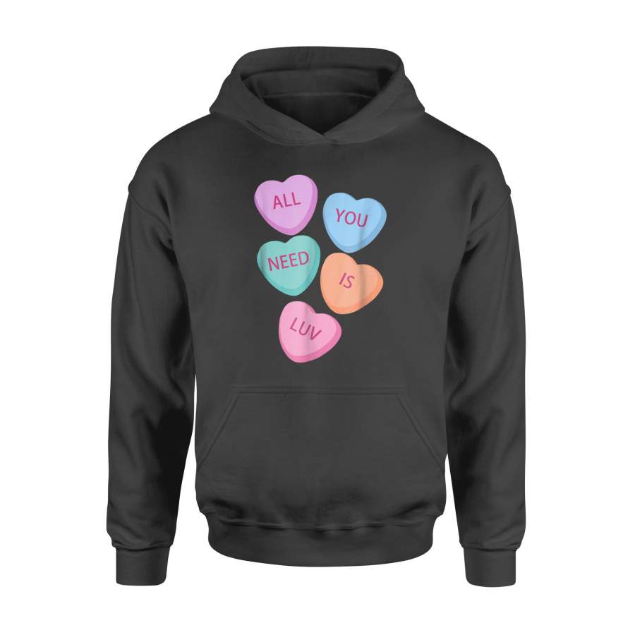 All You Need Is Luv Hearts Candy Love Valentine T-Shirt – Standard Hoodie