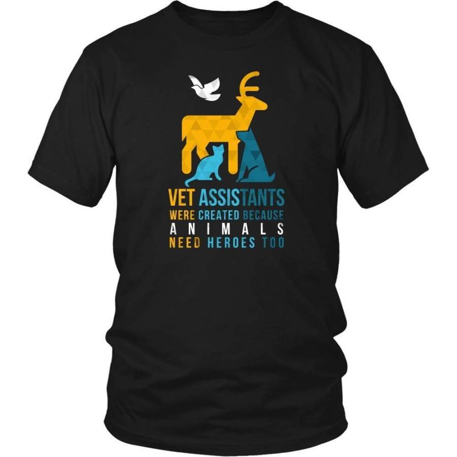 Veterinary T Shirt – Vet Assistants were created because Animals need heroes too