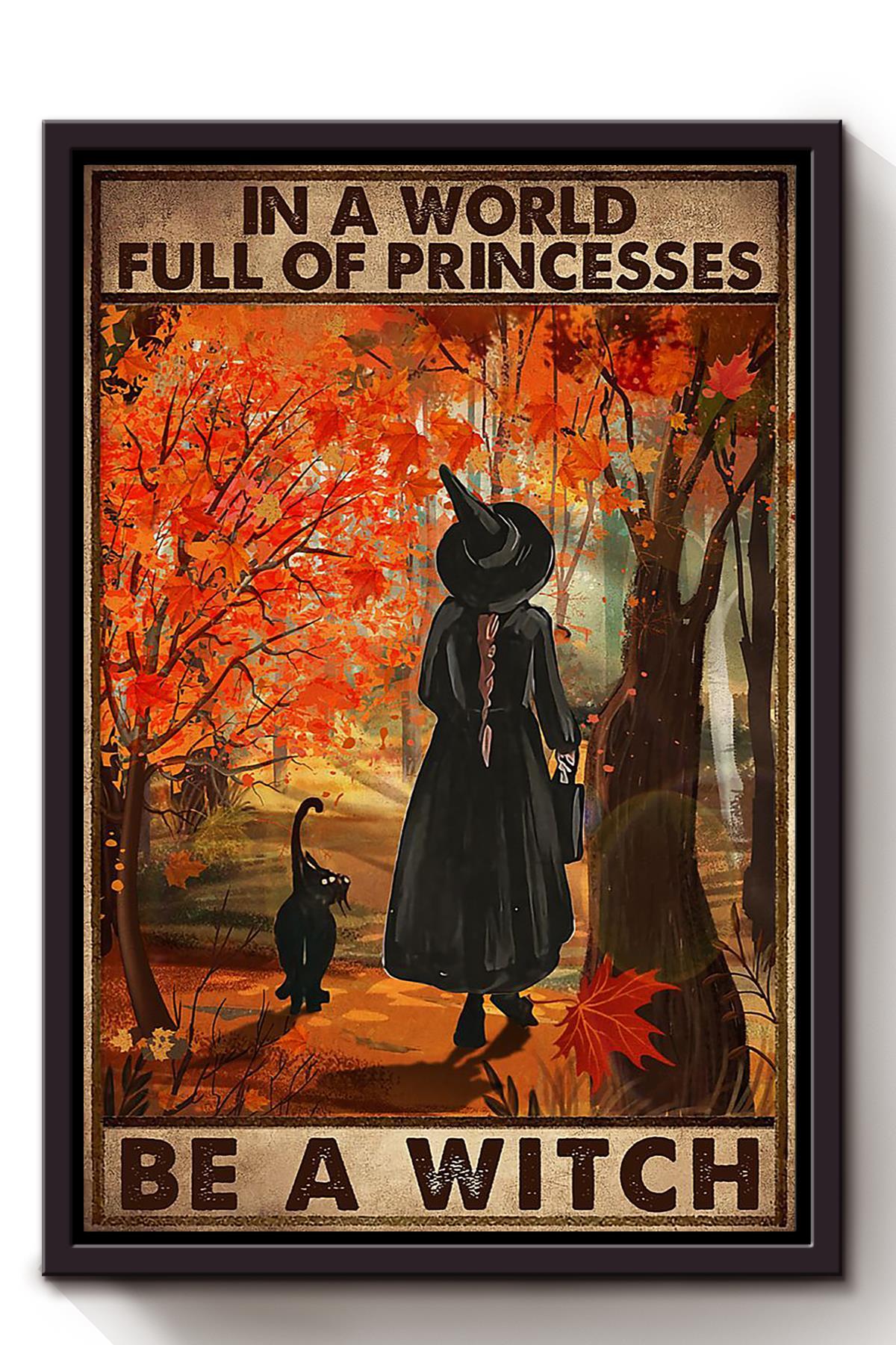 In A World Full Of Princess Be A Witch Halloween Canvas And Poster, Canvas Prints, My Poster Wall, Canvas Wall Art, Wall Decor Visual Art