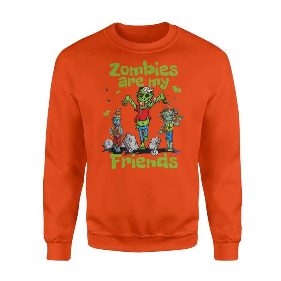 Zombies Are My Friends Halloween Costume Gift Shirt – Standard Fleece Sweatshirt