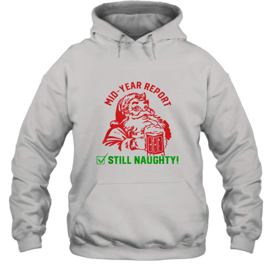 Mid Year Report Still Naughty Christmas In July Santa Xmas shirt Hoodie