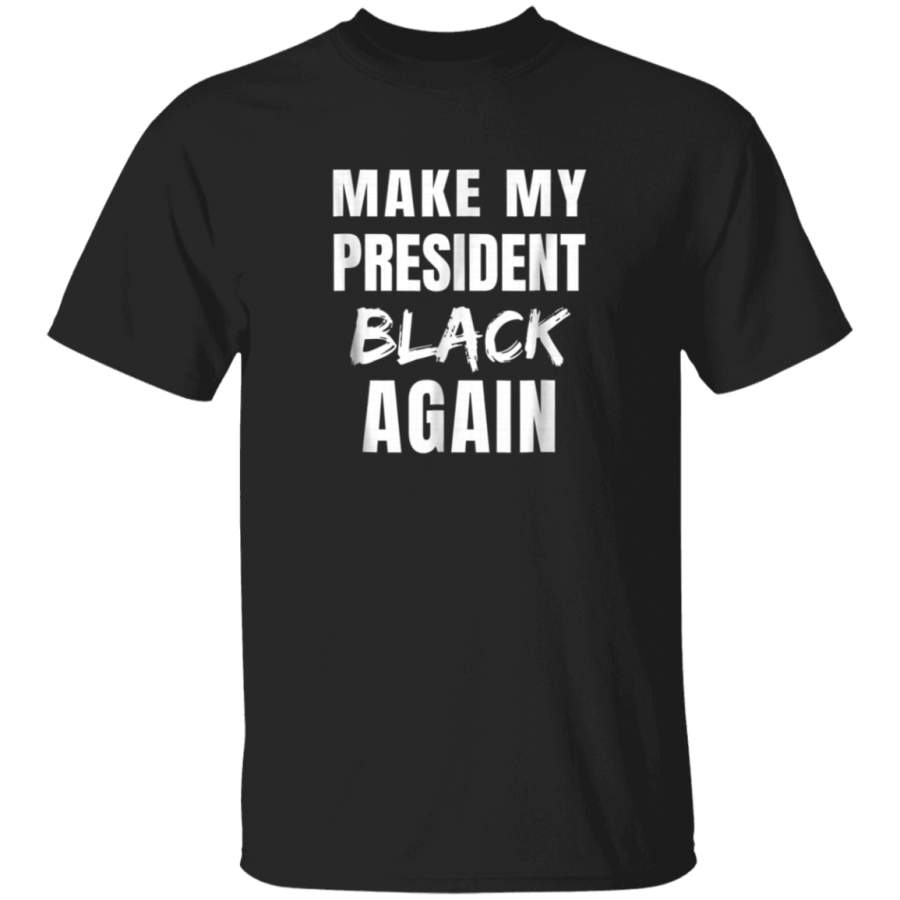 Make My President Black Again TShirt