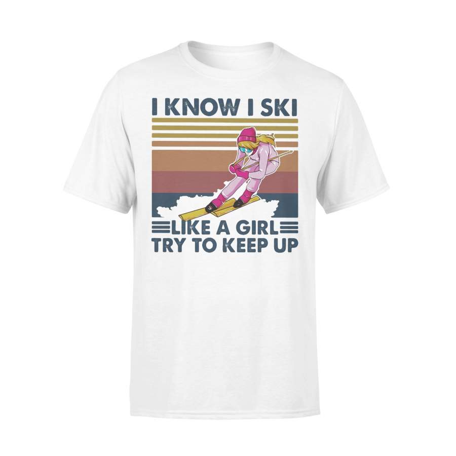 I Know I Ski Like A Girl Try To Keep Up Vintage Retro T-shirt