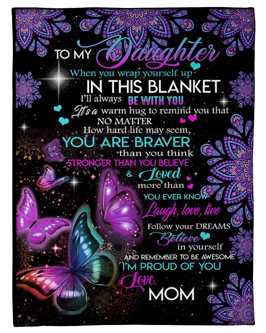 Blanketify To My Daughter When You Wrap Yourself Up In This Blanket I’Ll Always Be With You Gift For Daughter From Mom Birthday Gift,Family Gift Home Decor Bedding