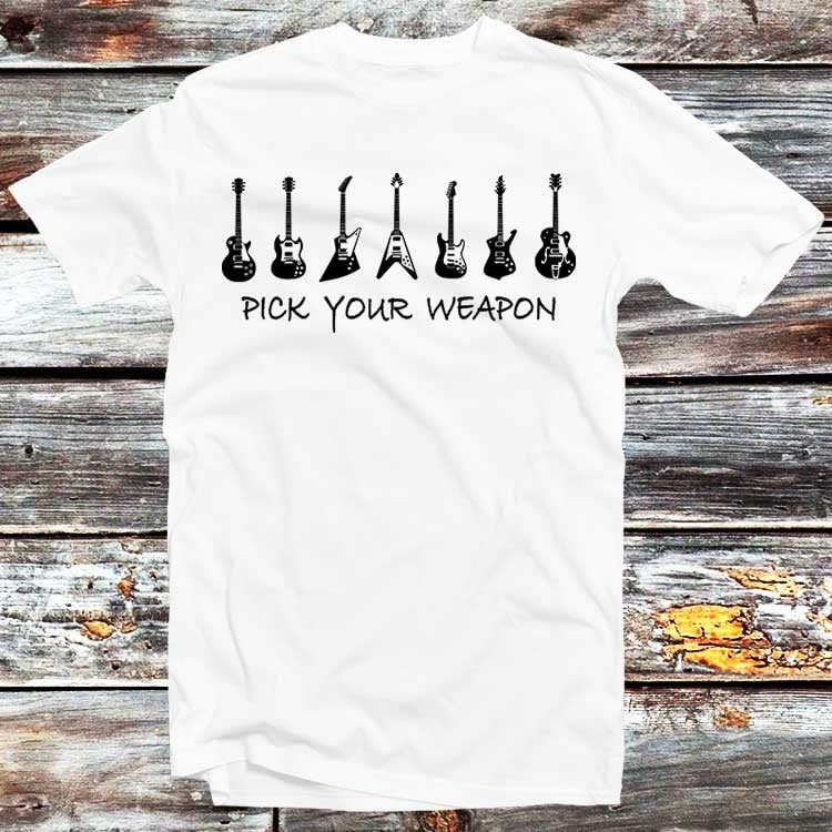 Pick Your Weapon Guitar Musician T-Shirt Funny Parody Guitar Shirts Music Lover Best Gift Men Women Unisex Top Tee B230