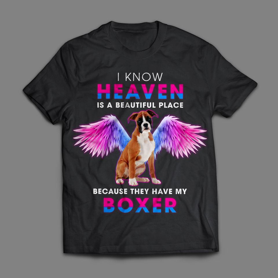 I Know Heaven Is A Beautiful Place Because They Have My Boxer Dog Lovers Gift Standard/Premium T-Shirt