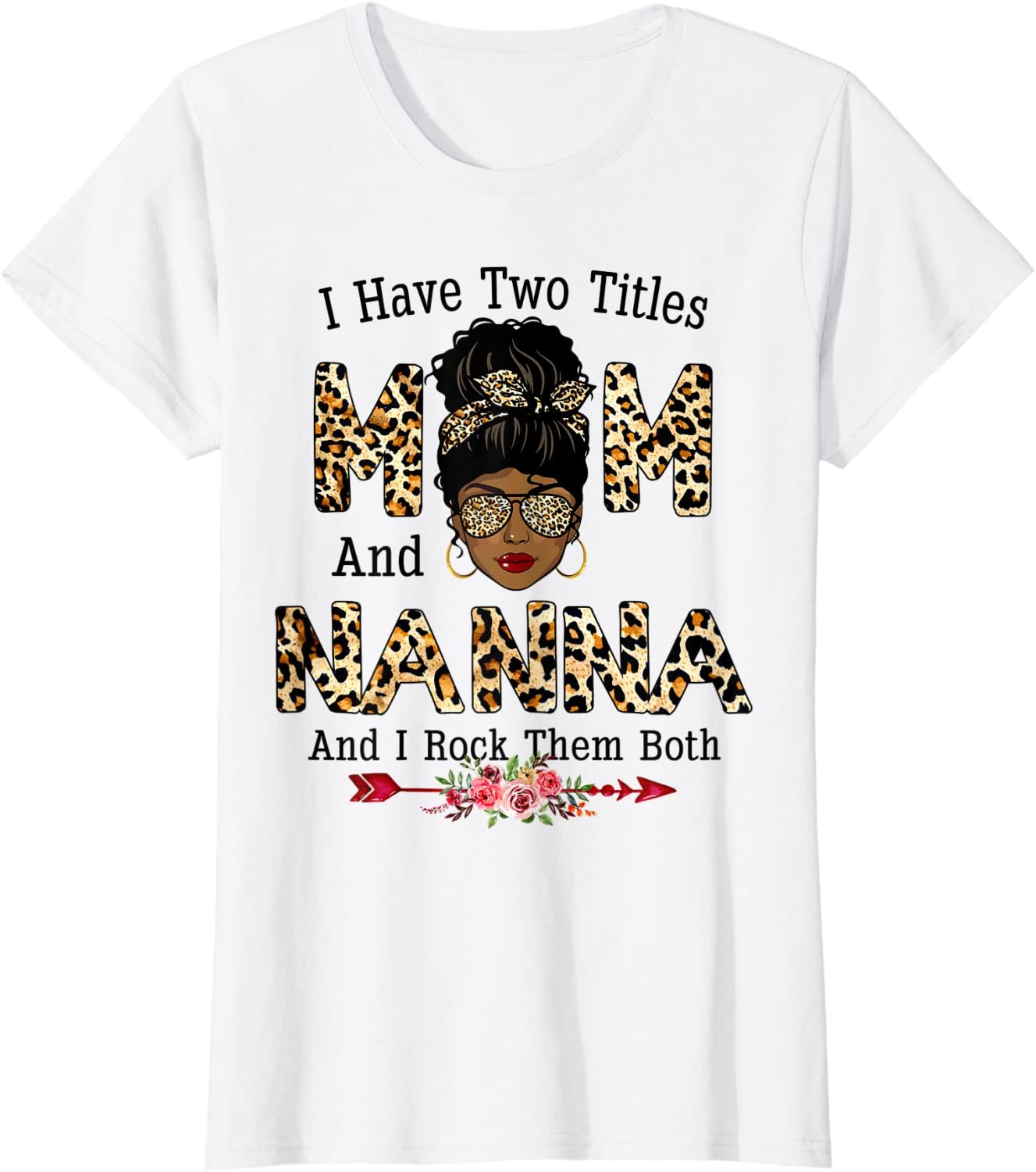 Womens I Have Two Titles Mom And Nanna Leopard Mothers Day T-Shirt